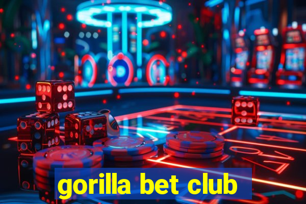 gorilla bet club